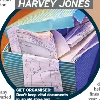  ?? ?? GET ORGANISED: Don’t keep vital documents in an old shoe box