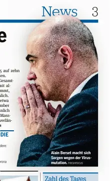  ?? FRESHFOCUS ?? Alain Berset macht sich Sorgen wegen der Virusmutat­ion.