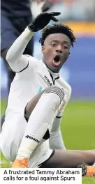  ??  ?? A frustrated Tammy Abraham calls for a foul against Spurs
