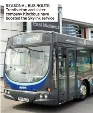  ?? ?? SEASONAL BUS ROUTE: Trentbarto­n and sister company Kinchbus have boosted the Skylink service