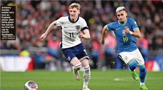  ?? MIKE HEWITT/ GETTY IMAGES ?? Anthony Gordon looked very inch an England player after being given the nod for his first full cap by Gareth Southgate