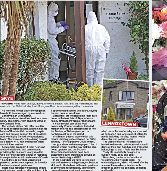  ??  ?? TRAGEDY: Home Farm on Skye, above, where Ina Beaton, right, died this month having just celebrated her 103rd birthday. Inset: Springvale Care Home, also ravaged by coronaviru­s LennoXtown