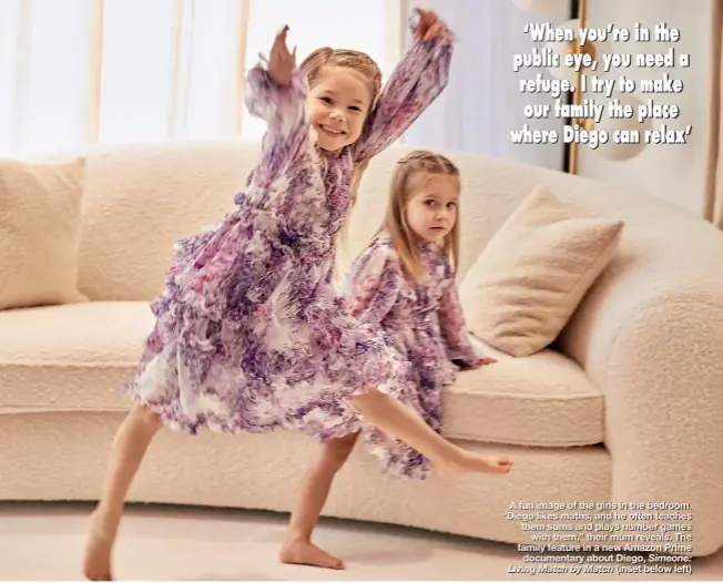  ?? ?? A fun image of the girls in the bedroom. “Diego likes maths, and he often teaches them sums and plays number games with them,” their mum reveals. The family feature in a new Amazon Prime documentar­y about Diego, Simeone: Living Match by Match (inset below left)