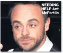  ??  ?? NEEDING HELP Ant McPartlin