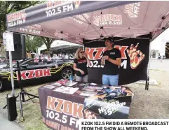  ??  ?? KZOK 102.5 FM DID A REMOTE BROADCAST FROM THE SHOW ALL WEEKEND.