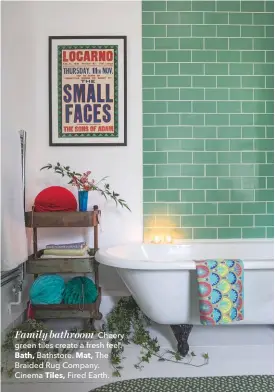  ??  ?? Family bathroom Cheery green tiles create a fresh feel. Bath, Bathstore. Mat, The Braided Rug Company. Cinema Tiles, Fired Earth.