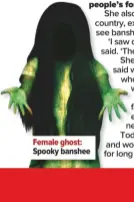  ??  ?? Female ghost: Spooky banshee
