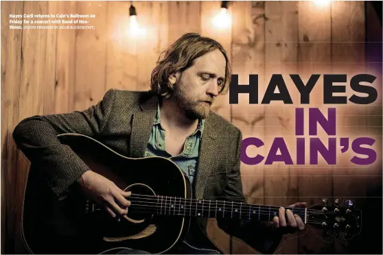  ?? [PHOTO PROVIDED BY JACOB BLICKENSTA­FF] ?? Hayes Carll returns to Cain’s Ballroom on Friday for a concert with Band of Heathens.