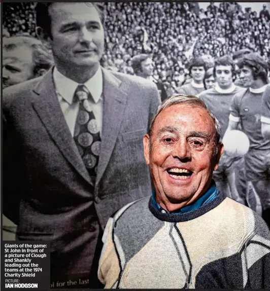  ?? PICTURE: IAN HODGSON ?? Giants of the game: St John in front of a picture of Clough and Shankly leading out the teams at the 1974 Charity Shield