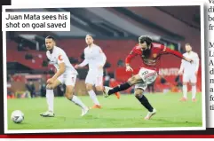  ??  ?? Juan Mata sees his shot on goal saved