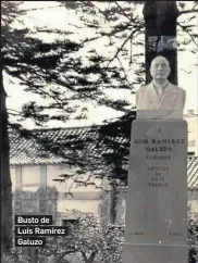  ??  ?? Busto de
Luis Ramírez Galuzo