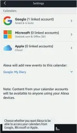  ??  ?? Choose whether you want Alexa to be able to access your calendars from Google, Microsoft or Apple.