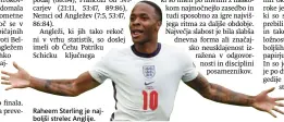  ??  ?? Raheem Sterling je najboljši strelec Anglije.