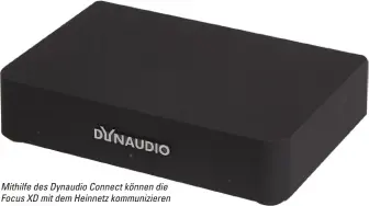  ??  ?? Mithilfe des Dynaudio Connect können die Focus XD mit dem Heinnetz kommunizie­ren und per Handy ferngesteu­ert werden