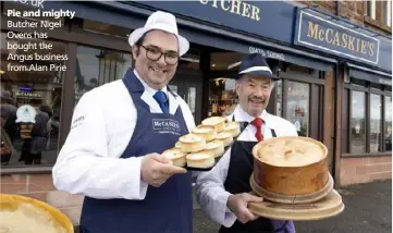  ?? ?? Pie and mighty Butcher Nigel Ovens has bought the Angus business from Alan Pirie