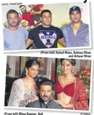  ?? PHOTO: YOGEN SHAH HT PHOTO ?? (From left) Sohail Khan, Salman Khan and Arbaaz Khan (From left) Rhea Kapoor, Anil Kapoor and Sonam Kapoor