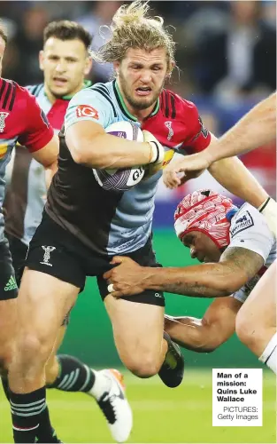  ?? PICTURES: Getty Images ?? Man of a mission: Quins Luke Wallace