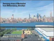  ??  ?? Sweepng views of Manhattan from Williamsbu­rg, Brooklyn