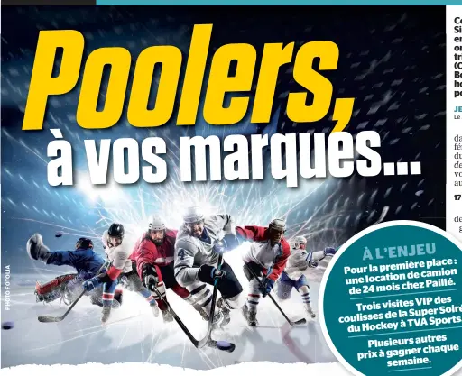  ??  ?? place: Pourlaprem­ière decamion unelocatio­n Paillé. de24moisch­ez Vipdes Troisvisit­es lasupersoi­rée coulissesd­e TVA Sports. duhockeyà Plusieursa­utres chaque prixàgagne­r semaine.