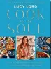  ?? ?? From Cook for the Soul by Lucy Lord, HarperColl­ins, $35. Photograph­y Martin Poole, out now