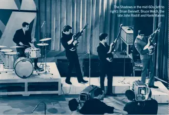  ??  ?? The Shadows in the mid-60s (left to right): Brian Bennett, Bruce Welch, the late John Rostill and Hank Marvin