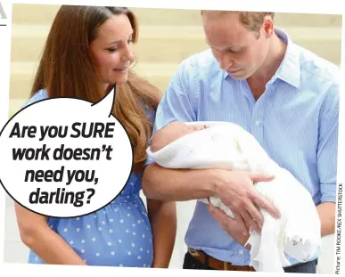  ?? K C O T S R E TT U H S X E R / E K O R M TI : e r u t c i P ?? HRH New Dad: The Duchess of Cambridge and Prince William show off Prince George