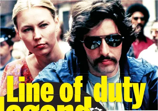  ?? Picture: ALLSTAR/PARAMOUNT ?? Fighting bent coppers: Cornelia Sharpe and Al Pacino starring in 1973 film Serpico