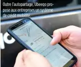  ??  ?? Outre l’autopartag­e, Ubeeqo propose aux entreprise­s un système de crédit mobilité.