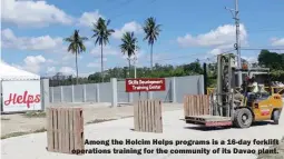  ??  ?? Among the Holcim Helps programs is a 16-day forklift operations training for the community of its Davao plant.