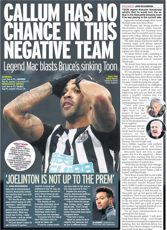  ??  ?? ARSENAL
Last five in PL:
Top PL scorer: NEWCASTLE UNITED Last five in PL:
Top PL scorer:
CALL FOR HELP Wilson needs so much
more support