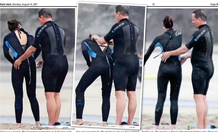  ??  ?? Give us a hand: Mr Cameron prepares to help his wife I’ve got your back: He starts to zip up her wetsuit Surf’s up: He makes a final adjustment before she dives in
