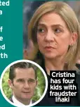  ?? ?? Cristina has four kids with fraudster
Iñaki