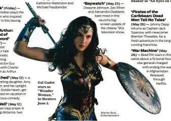  ?? Warner Bros. Entertainm­ent ?? Gal Gadot stars as “Wonder Woman,” in theaters June 2.