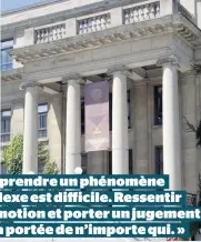  ??  ?? « Comprendre un phénomène complexe est difficile. Ressentir une émotion et porter un jugement est à la portée de n’importe qui. »