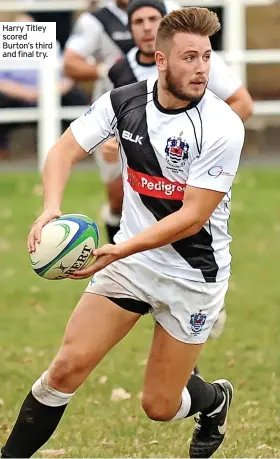  ?? ?? Harry Titley scored Burton’s third and final try.