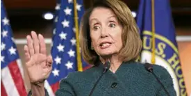  ?? —AP ?? NOTREADY Speaker Nancy Pelosi told reporters she had asked US President Donald Trump to postpone his State of the Union Address, set for Jan. 29, until the government reopens.