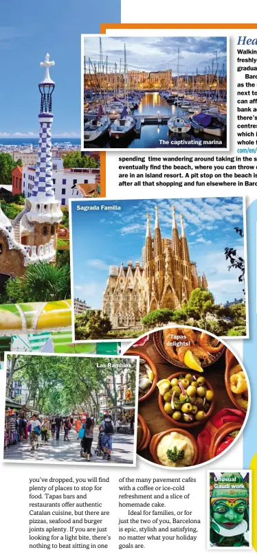 ??  ?? Sagrada Familia Las Ramblas Tapas delights! Unusual Gaudi work