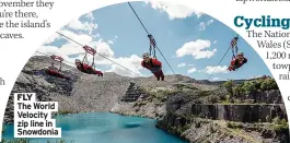  ??  ?? FLY
The World Velocity zip line in Snowdonia