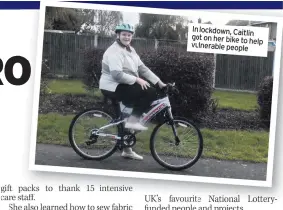  ??  ?? In lockdown, Caitlin got on her bike to help vulnerable people