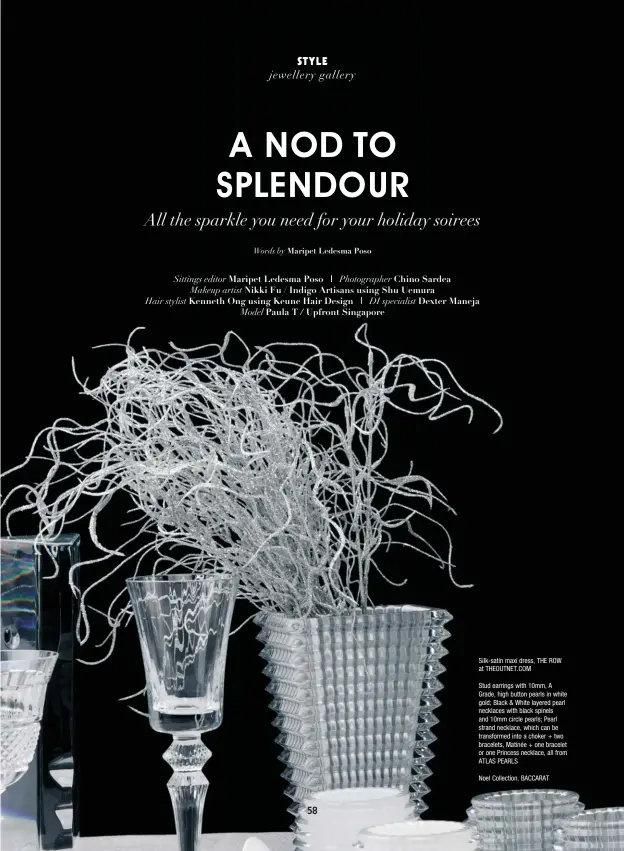  ??  ?? Silk-satin maxi dress, THE ROW at THEOUTNET.COMStud earrings with 10mm, A Grade, high button pearls in white gold; Black &amp; White layered pearl necklaces with black spinels and 10mm circle pearls; Pearl strand necklace, which can be transforme­d into a choker + two bracelets, Matinée + one bracelet or one Princess necklace, all from ATLAS PEARLSNoel Collection, BACCARAT