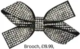 ??  ?? Brooch, £19.99, historicro­yal palaces.com