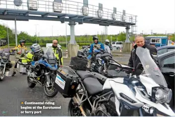  ??  ?? Continenta­l riding begins at the Eurotunnel or ferry port
