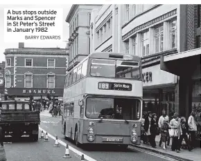  ?? BARRY EDWARDS ?? A bus stops outside Marks and Spencer in St Peter’s Street in January 1982