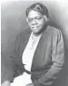  ?? WASHINGTON POST FILE ?? Mary McLeod Bethune died in 1955 after a life focused on advancing the rights of black women.