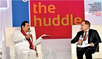  ?? (Picture courtesy The Hindu ) ?? For better relations:mahinda Rajapaksa (left) and N. Ram at The Huddle 2019 in Bengaluru on Saturday.