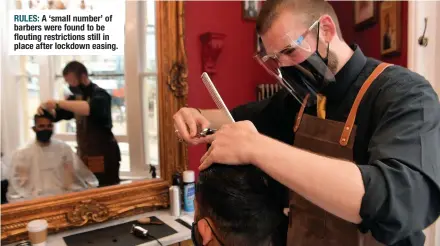  ??  ?? RULES: A ‘small number’ of barbers were found to be flouting restrictio­ns still in place after lockdown easing.