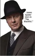  ??  ?? James Spader stars in “The Blacklist.”