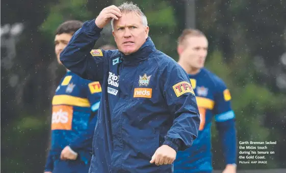  ?? Picture: AAP IMAGE ?? Garth Brennan lacked the Midas touch during his tenure on the Gold Coast.