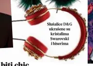  ??  ?? Slušalice D&G ukrašene su kristalima Swarovski i biserima