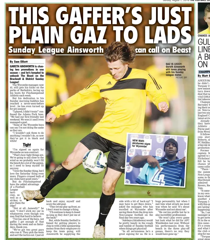  ?? PICTURE: BPI ?? GAZ IS LECCY: Gareth Ainsworth still loves playing with his Sunday League mates CHANCE: Angus MacDonald